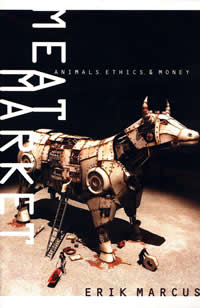 Literature - Erik Marcus: Meat Market - Animals, Ethics, & Money Literature - Erik Marcus: Meat Market - Animals, Ethics, & Money